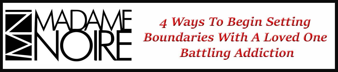 External Link: 4 Ways To Begin Setting Boundaries With A Loved One Battling Addiction