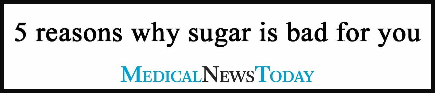 Link: Five Reasons sugar is bad for you