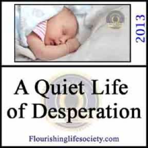 A Flourishing Life Article link. A Quiet Life of Desperation