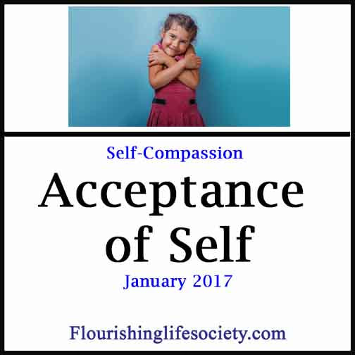 Acceptance of Self. Giving ourself kindness. A Flourishing Life Society Article Link