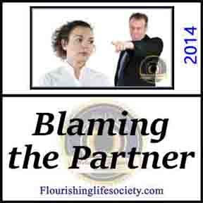 Blaming the Partner. Taking Personal Responsibility for Improving Your Relationship. A Flourishing Life Society article link