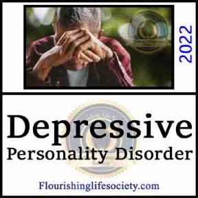 Depressive Personality Disorder. A Psychology Definition. A Flourishing Life Society article link.