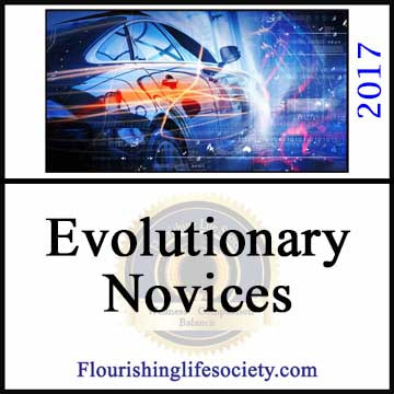 Flourishing Life Society article link. Evolutionary novices, learning to adapt to a fast changing world