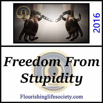 Freedom from Stupidity. Stop Destroying Your Dreams. A Flourishing Life Society article link