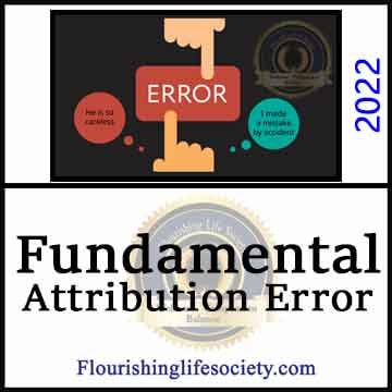 Fundamental Attribution Error. A Flourishing Life Society article link