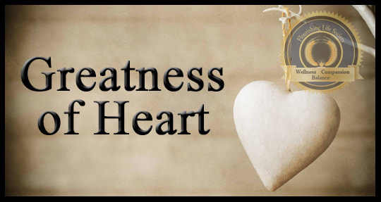 Greatness of Heart