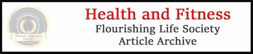 Flourishing Life Society Link to articles on Health and Fitness