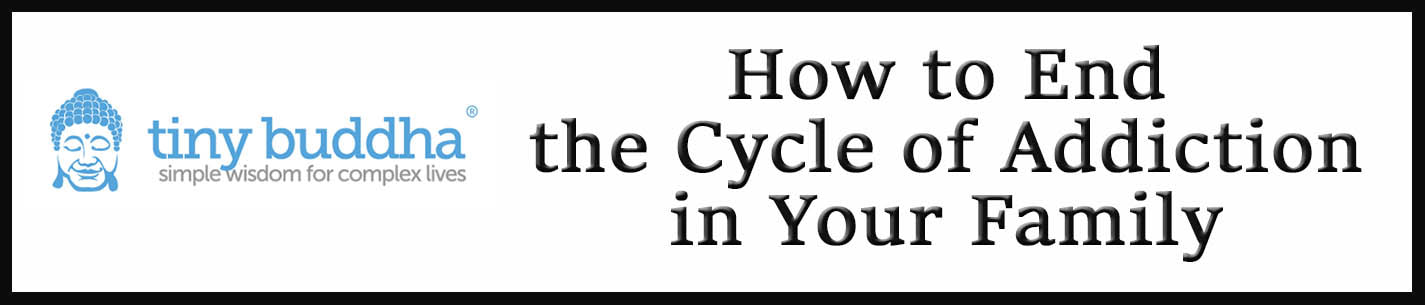 External Link:  How to End the Cycle of Addiction in Your Family 
