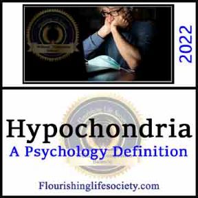 Hypochondria. A Psychology Definition. Flourishing Life Society article link