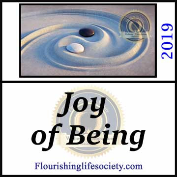 FLS link. The Joy of Being. We find joy in living through a more serene path than accumulation and achievement. We find joy in relishing small moments of simply being.