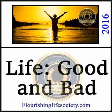 Life is Both Good and Bad. Learning to Accept Both. A Flourishing Life Society article.
