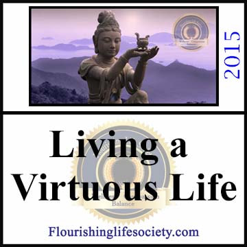 Living a virtuous life is never accomplished in perfection; we integrate ethical standards one small step at a time.