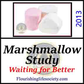 Waiting for Better. The Marshmallow Study. A Flourishing Life Society article link
