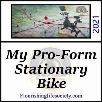 A Flourishing Life Society article link. My Proform Stationary Bike