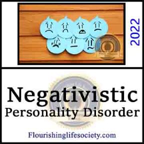 Negativistic Personality Disorder. A Psychological Defintion. A Flourishing Life Society article link