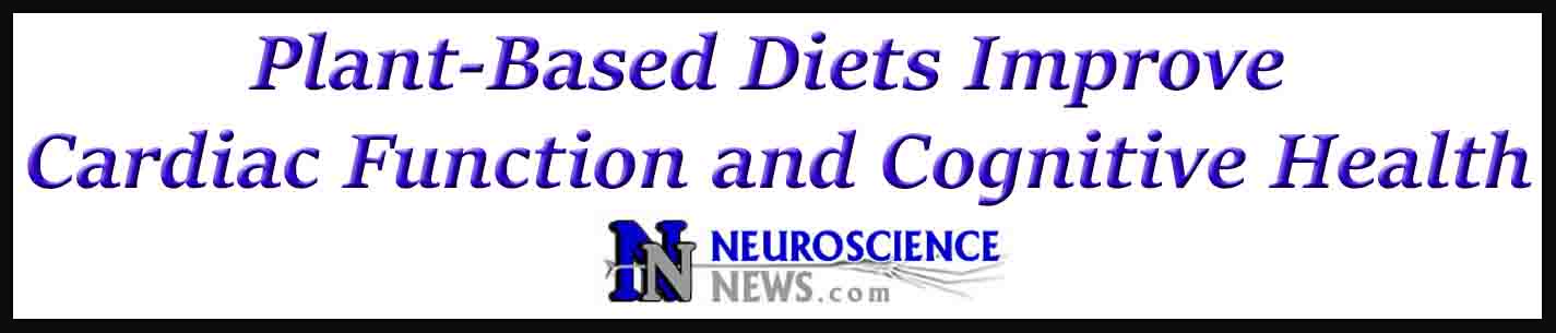 External Link: Neuroscience News. Plant-Based Diets Improve Cardiac Function and Cognitive Health