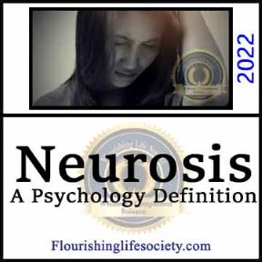 Neurosis. A Psychology Definition. A Flourishing Life Society article.