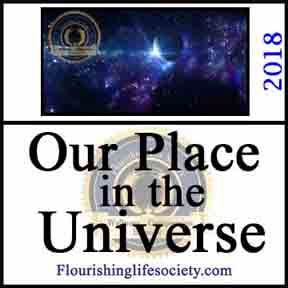 Our Place in the Universe. Infinite Value and Complete Insignificance. A Flourishing Life Society article link