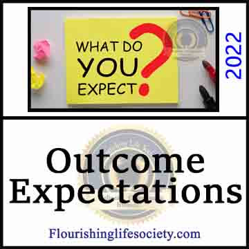 Outcome Expectancy. A Psychology Definition. Flourishing Life Society article link