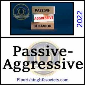Passive-Aggressive. A Psychology Definition. A Flourishing Life Society article link