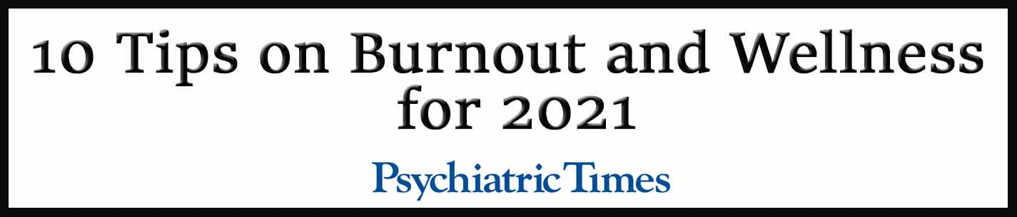 External Link. 10 Tips on Burnout and Wellness for 2021