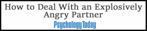 External Link: How to Deal With an Explosively Angry Partner 