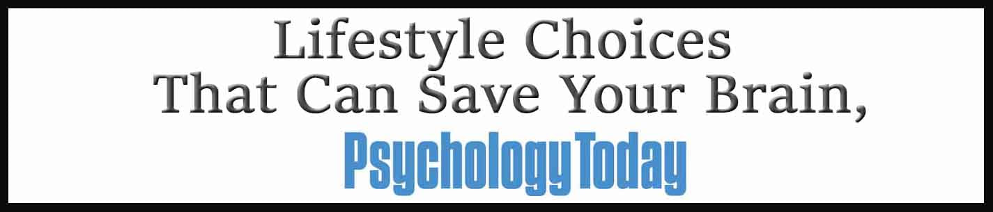 External Link: Psychology Today. Lifestyle Choices That Can Save Your Brain,
