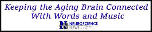 External Link: Keeping the Aging Brain Connected With Words and Music 
