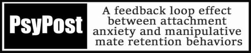 External Link: a feedback loop effect between attachment anxiety and manipulative mate retention behaviors