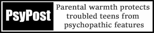 External Link: parental warmth protects troubled teens from psychopathic features