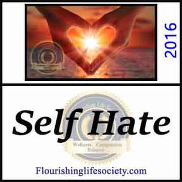 Self hate. Overcoming self hate. A Flourishing Life Society article link