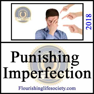 Banner link: Punishing Imperfection-  Critical self-judgments create an unfriendly environment for growth. Under harsh conditions the self-begins to conceal reality to protect the soul.