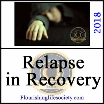 A Flourishing Life Society article link. Relapse in Recovery