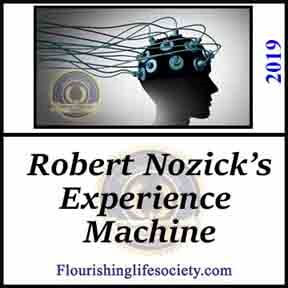 FLS Link. The Experience Machine: In 1974, Robert Nozick posed a question. Would you plug into an experience machine that provided all the feelings of desired experience without the struggles of reality? 