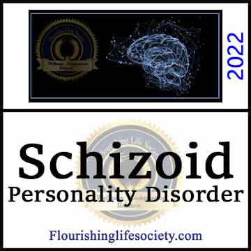 Schizoid Personality Disorder. A psychology definition. A Flourishing Life Society article link