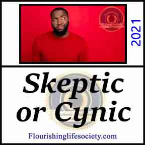Skeptic or Cynic. A Flourishing Life Society article link