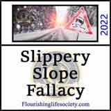 Slippery Slope Fallacy. A Flourishing Life Society article link
