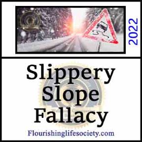 Slippery Slope Fallacy. A Flourishing Life Society article link