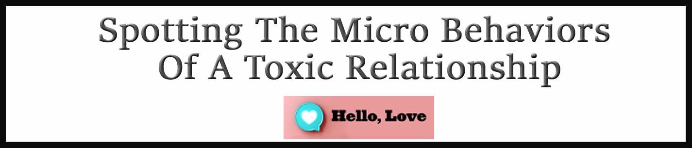 External Link: Spotting The Micro Behaviors Of A Toxic Relationship
