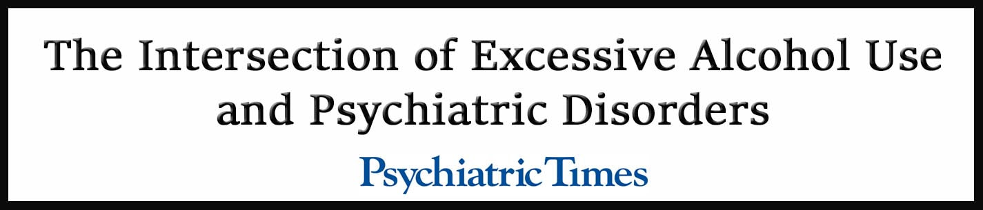 External Link: The Intersection of Excessive Alcohol Use and Psychiatric Disorders 