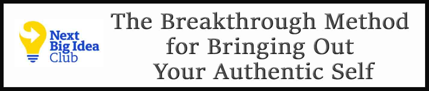 External Link: The Breakthrough Method for Bringing Out Your Authentic Self