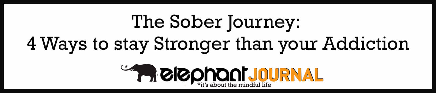 External Link: The Sober Journey:  4 Ways to stay Stronger than your Addiction