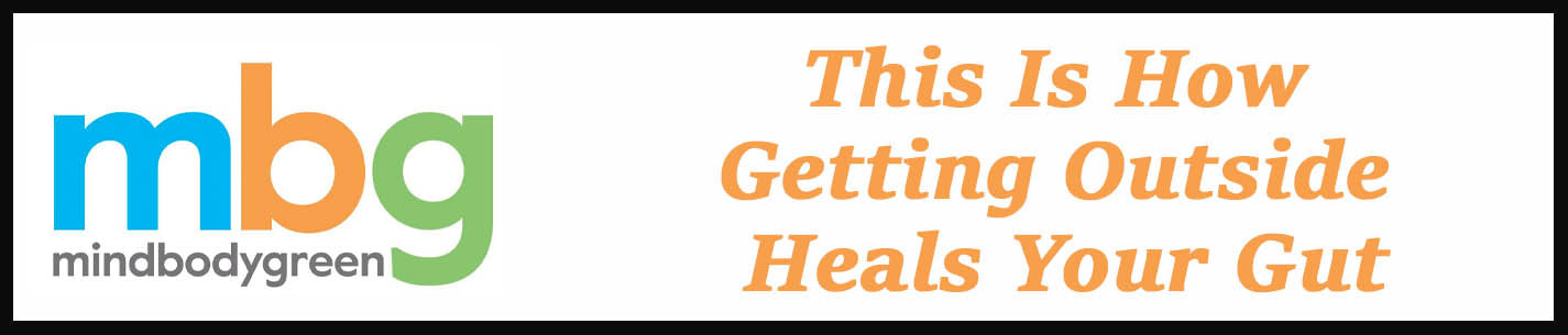 External Link:  This Is How Getting Outside Heals Your Gut