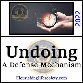 Undoing. A Defense Mechanism. Flourishing Life Society article link
