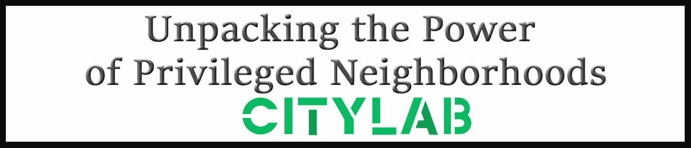 External Link: Unpacking the Power of Privileged Neighborhoods