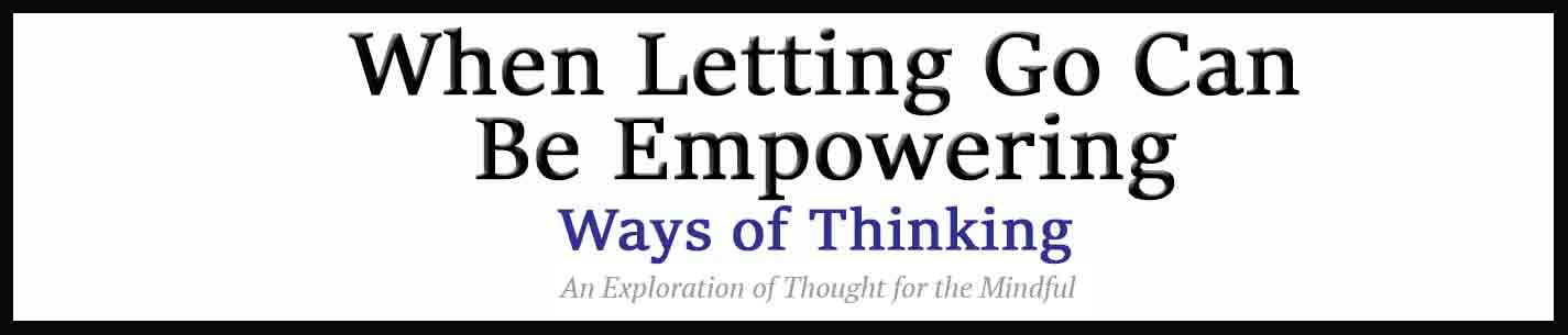 External Link. When Letting Go Can Actually Be Empowering