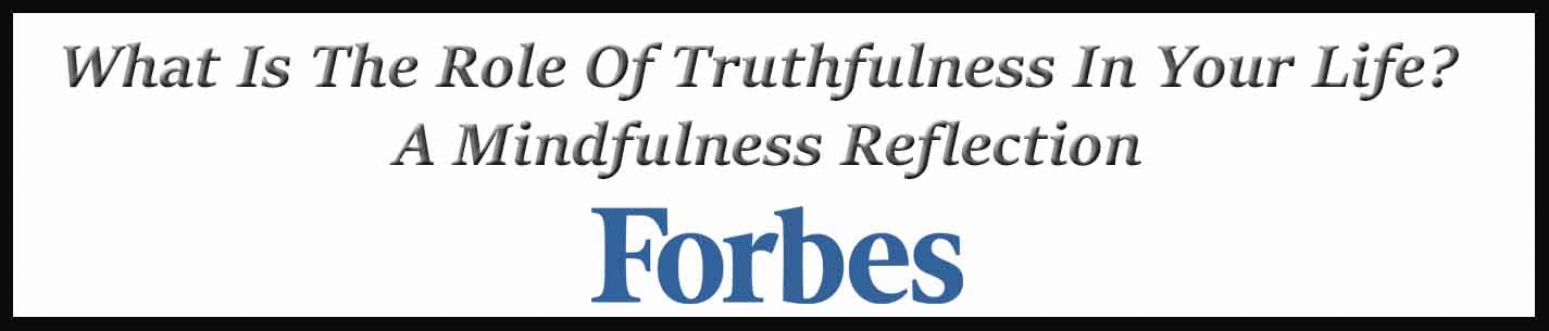 External Link: What Is The Role Of Truthfulness In Your Life? A Mindfulness Reflection