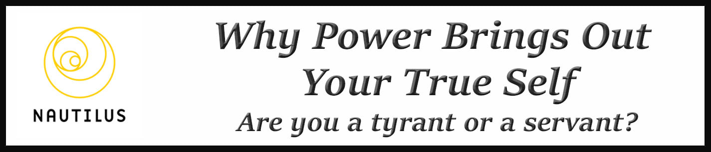 External Link:  Why Power Brings Out Your True Self Are you a tyrant or a servant?